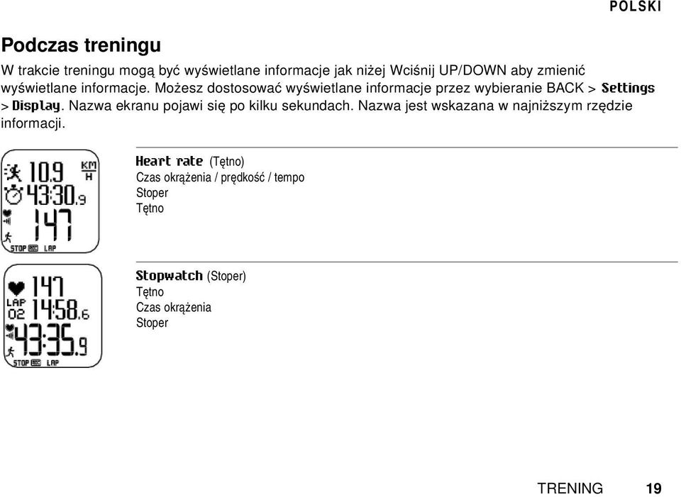 tylko z sensorem biegowym S1 lub sensorem GPS) Numer strefy i odliczanie lub dystans / czas okrążenia (czas okrążenia będzie wyświetlany jeśli nie