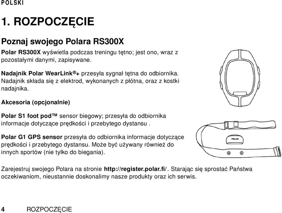 głównego LIGHT: Uruchamia podświetlenie Po przytrzymaniu, wejście do Quick menu z poziomu ekranu głównego (możliwość np.