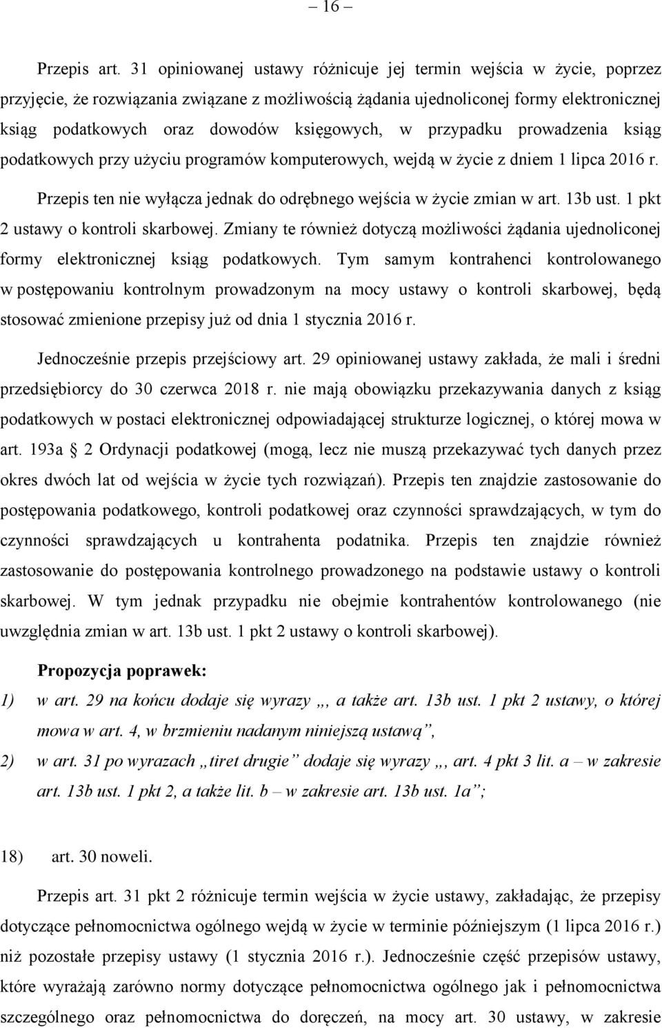 księgowych, w przypadku prowadzenia ksiąg podatkowych przy użyciu programów komputerowych, wejdą w życie z dniem 1 lipca 2016 r.