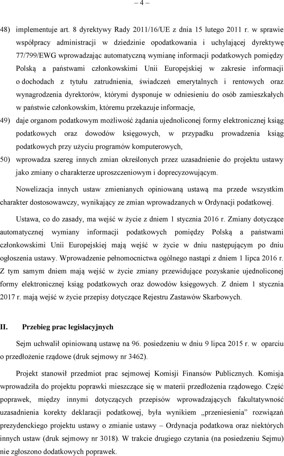 Unii Europejskiej w zakresie informacji o dochodach z tytułu zatrudnienia, świadczeń emerytalnych i rentowych oraz wynagrodzenia dyrektorów, którymi dysponuje w odniesieniu do osób zamieszkałych w