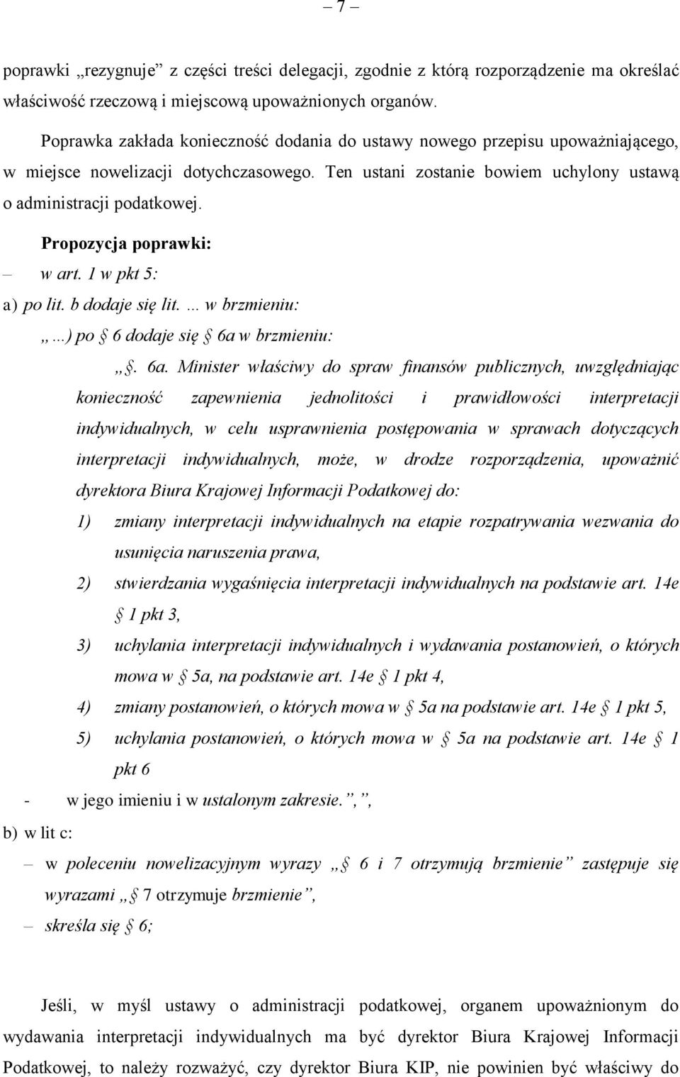 1 w pkt 5: a) po lit. b dodaje się lit. w brzmieniu: ) po 6 dodaje się 6a 