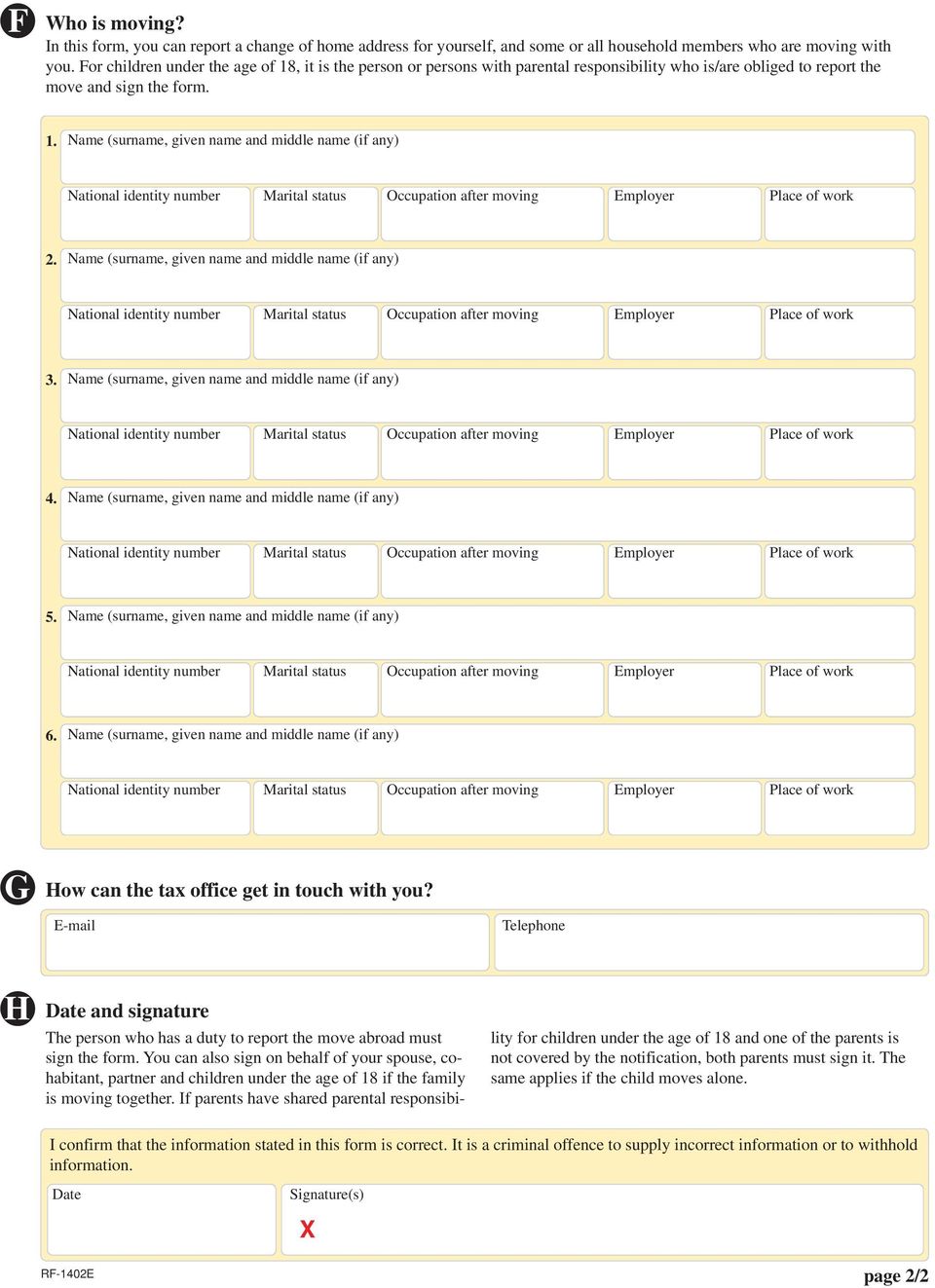 Name (surname, given name and middle name (if any) National identity number Marital status Occupation after moving Employer Place of work 3.