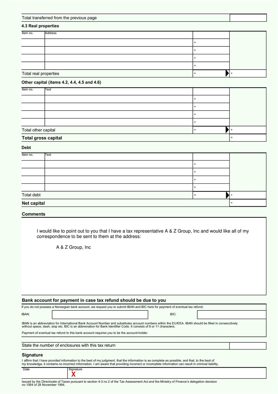 Text Total debt = Net capital = Comments I would like to point out to you that I have a tax representative A & Z Group, Inc and would like all of my correspondence to be sent to them at the address: