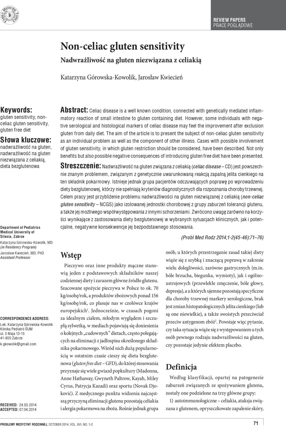 Górowska-Kowolik, MD (in Residency Program) Jarosław Kwiecień, MD, PhD Assistant Professor CORRESPONDENCE ADDRESS: Lek. Katarzyna Górowska-Kowolik Klinika Pediatrii ŚUM ul.