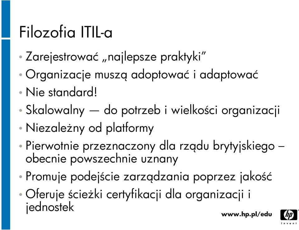 Skalowalny do potrzeb i wielkości organizacji Niezależny od platformy Pierwotnie