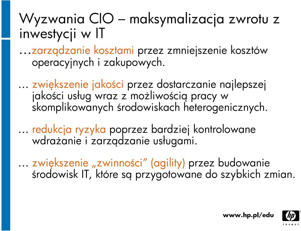 zwiększenie jakości przez dostarczanie najlepszej jakości usług wraz z możliwością pracy w skomplikowanych