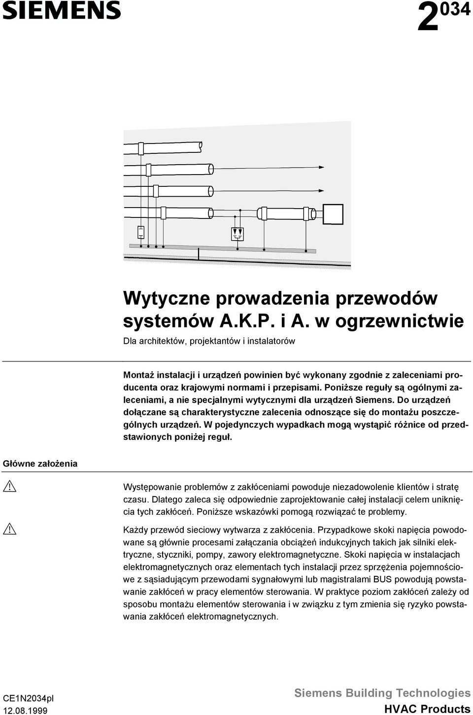 Poniższe reguły są ogólnymi zaleceniami, a nie specjalnymi wytycznymi dla urządzeń Siemens. Do urządzeń dołączane są charakterystyczne zalecenia odnoszące się do montażu poszczególnych urządzeń.