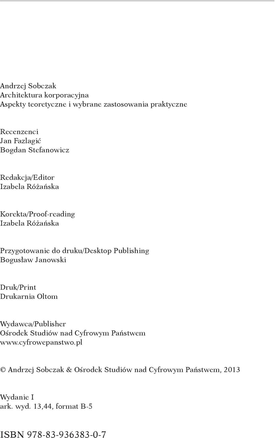 Publishing Bogusław Janowski Druk/Print Drukarnia Oltom Wydawca/Publisher Ośrodek Studiów nad Cyfrowym Państwem www.