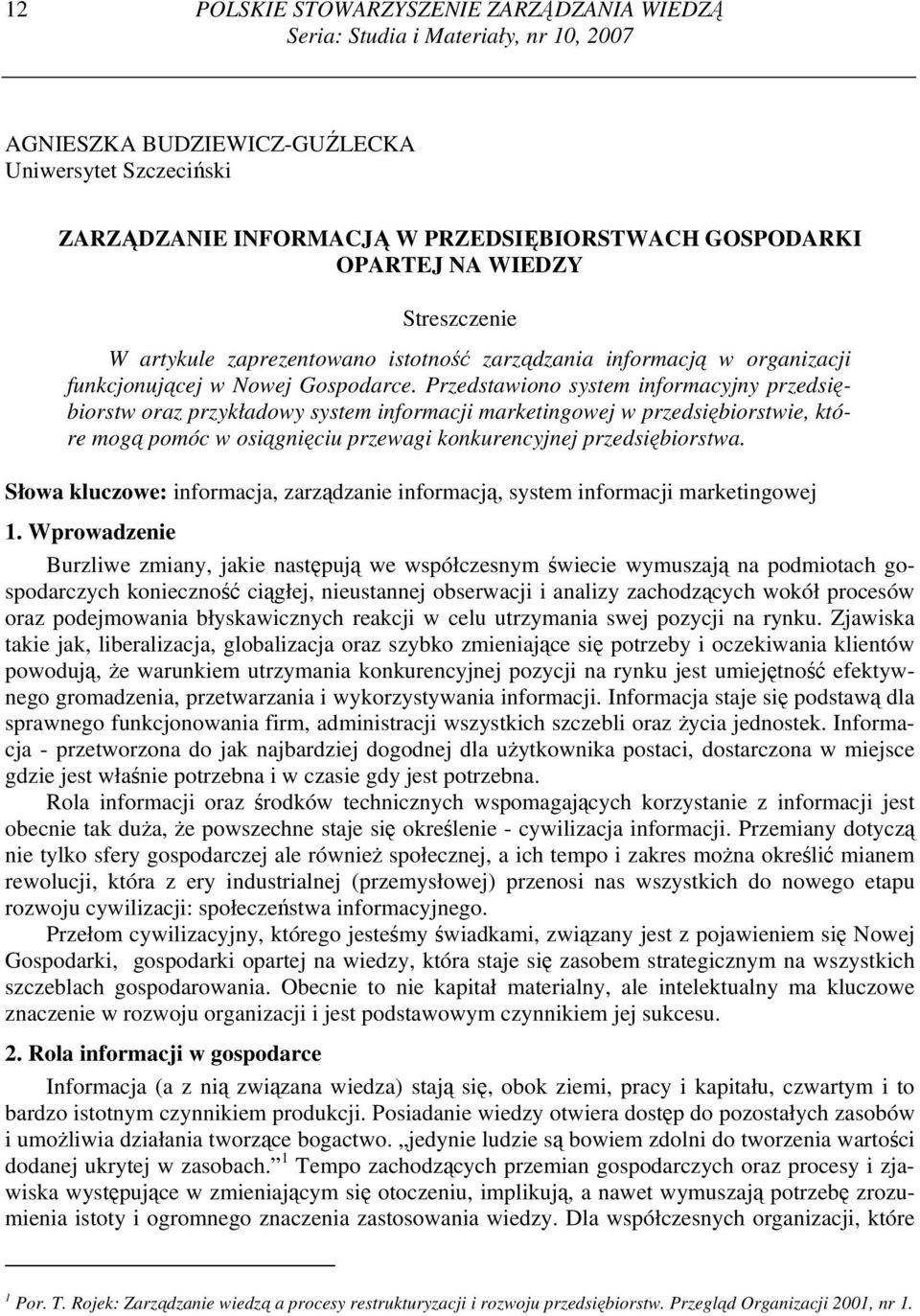 Przedstawiono system informacyjny przedsiębiorstw oraz przykładowy system informacji marketingowej w przedsiębiorstwie, które mogą pomóc w osiągnięciu przewagi konkurencyjnej przedsiębiorstwa.