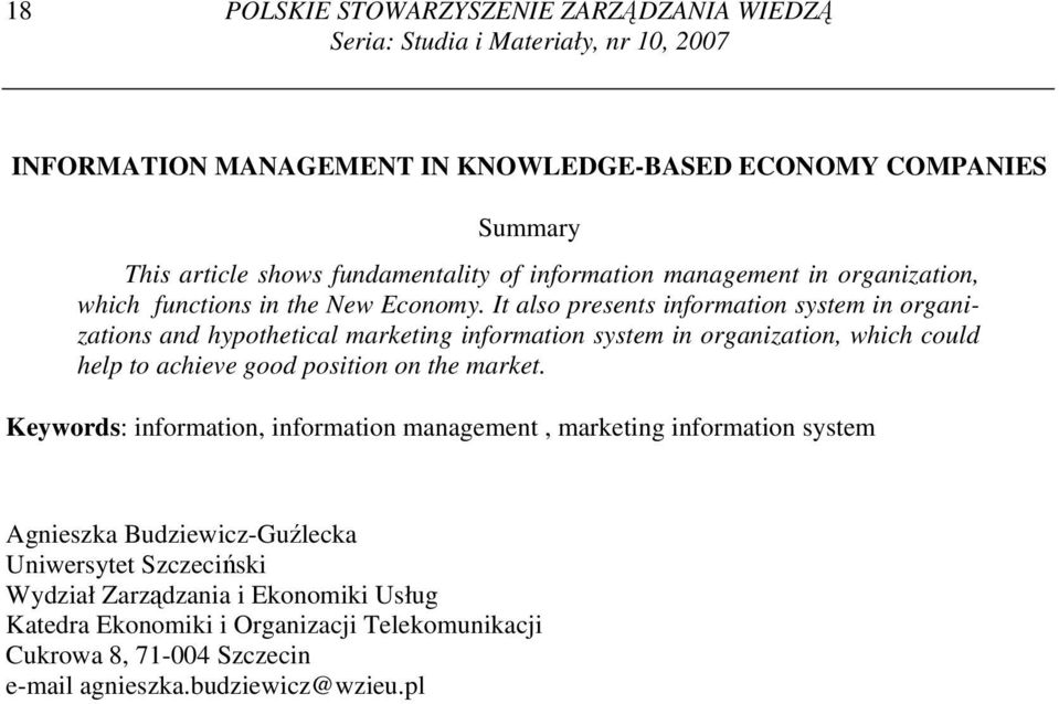 It also presents information system in organizations and hypothetical marketing information system in organization, which could help to achieve good position on the market.