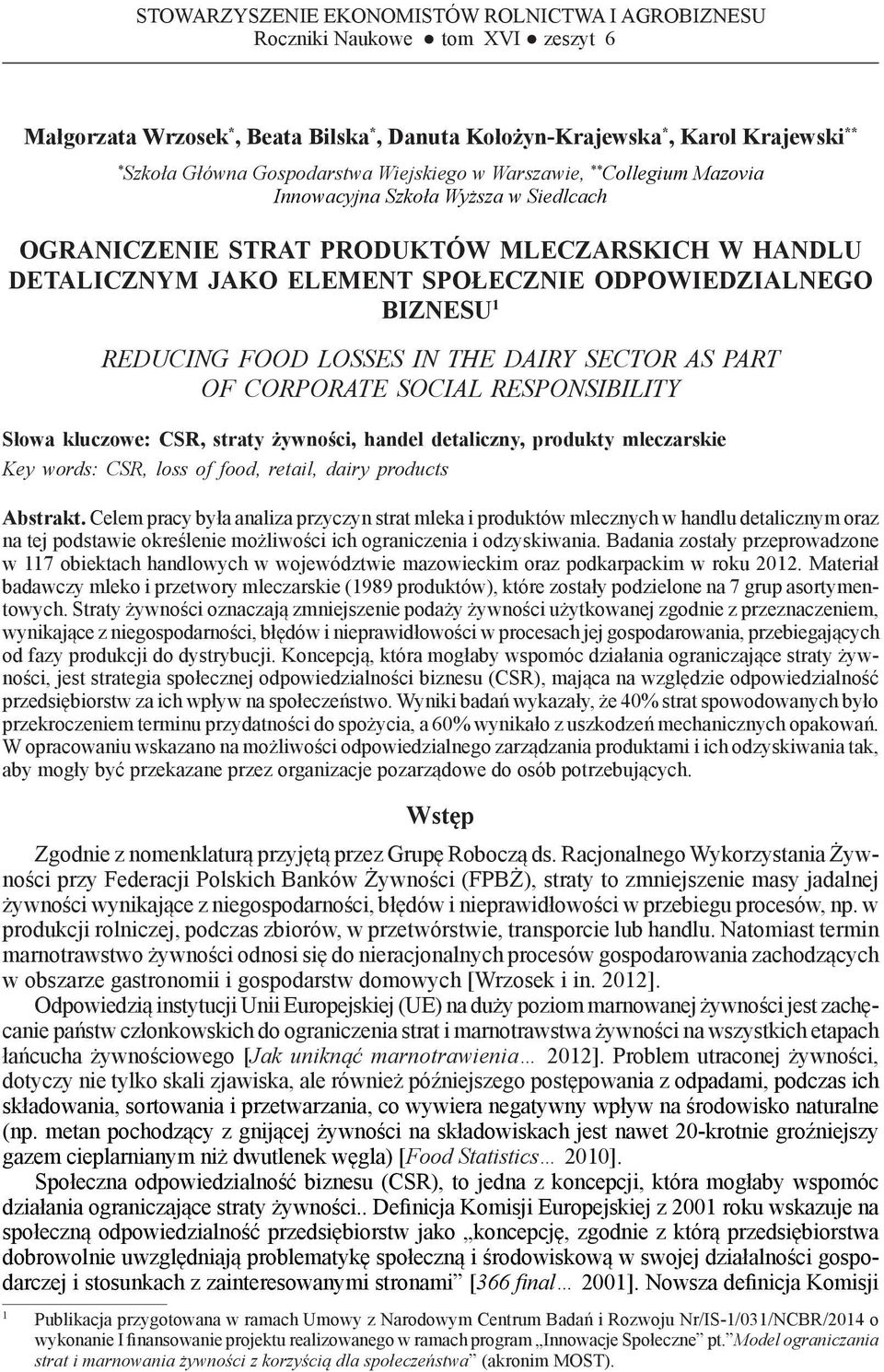 Innowacyjna Szkoła Wyższa w Siedlcach OGRANICZENIE STRAT PRODUKTÓW MLECZARSKICH W HANDLU DETALICZNYM JAKO ELEMENT SPOŁECZNIE ODPOWIEDZIALNEGO BIZNESU REDUCING FOOD LOSSES IN THE DAIRY SECTOR AS PART