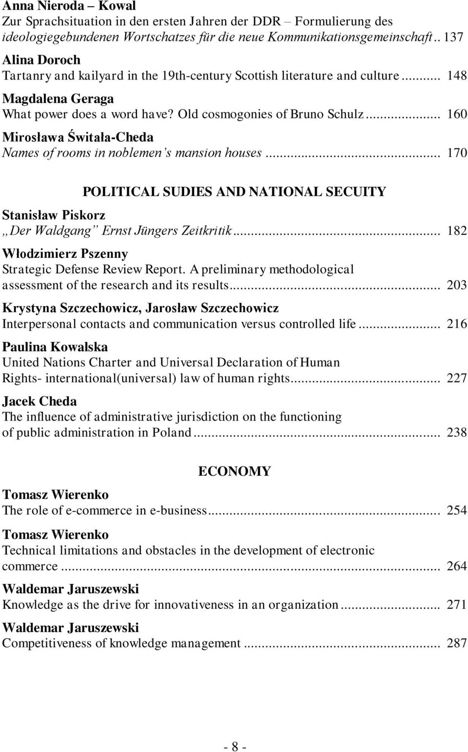 .. 160 Mirosława Świtała-Cheda Names of rooms in noblemen s mansion houses... 170 POLITICAL SUDIES AND NATIONAL SECUITY Stanisław Piskorz Der Waldgang Ernst Jüngers Zeitkritik.