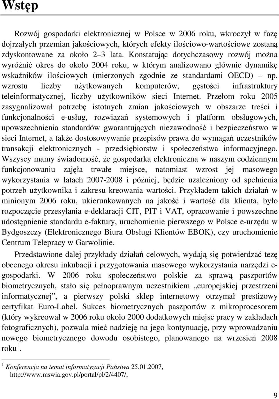 wzrostu liczby uytkowanych komputerów, gstoci infrastruktury teleinformatycznej, liczby uytkowników sieci Internet.