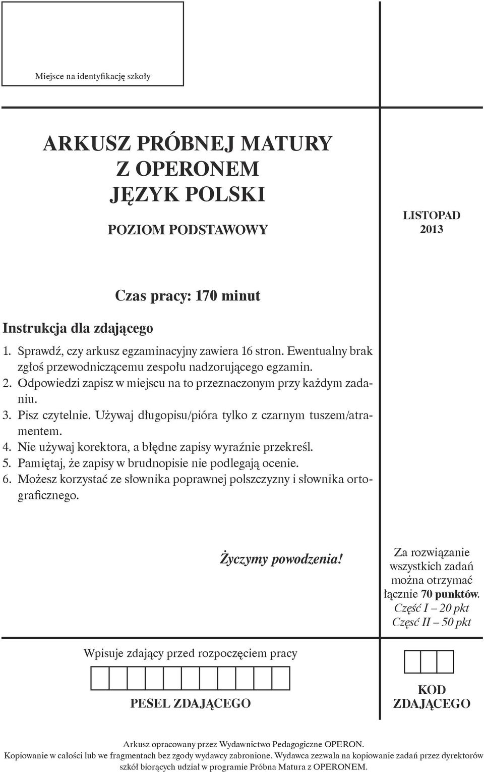 Pisz czytelnie. Używaj długopisu/pióra tylko z czarnym tuszem/atramentem. 4. Nie używaj korektora, a błędne zapisy wyraźnie przekreśl. 5. Pamiętaj, że zapisy w brudnopisie nie podlegają ocenie. 6.