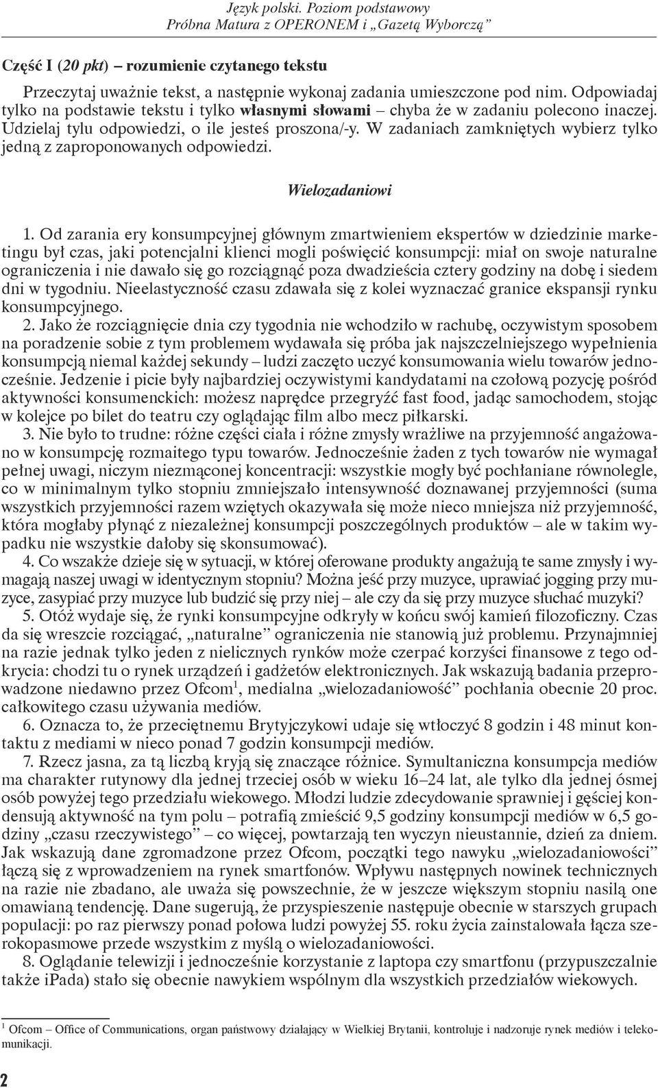 W zadaniach zamkniętych wybierz tylko jedną z zaproponowanych odpowiedzi. Wielozadaniowi 1.