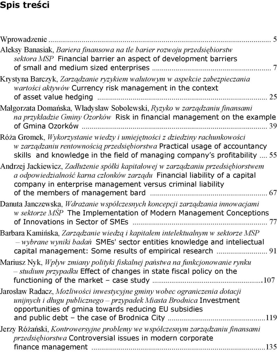 .. 7 Krystyna Barczyk, Zarządzanie ryzykiem walutowym w aspekcie zabezpieczania wartości aktywów Currency risk management in the context of asset value hedging.