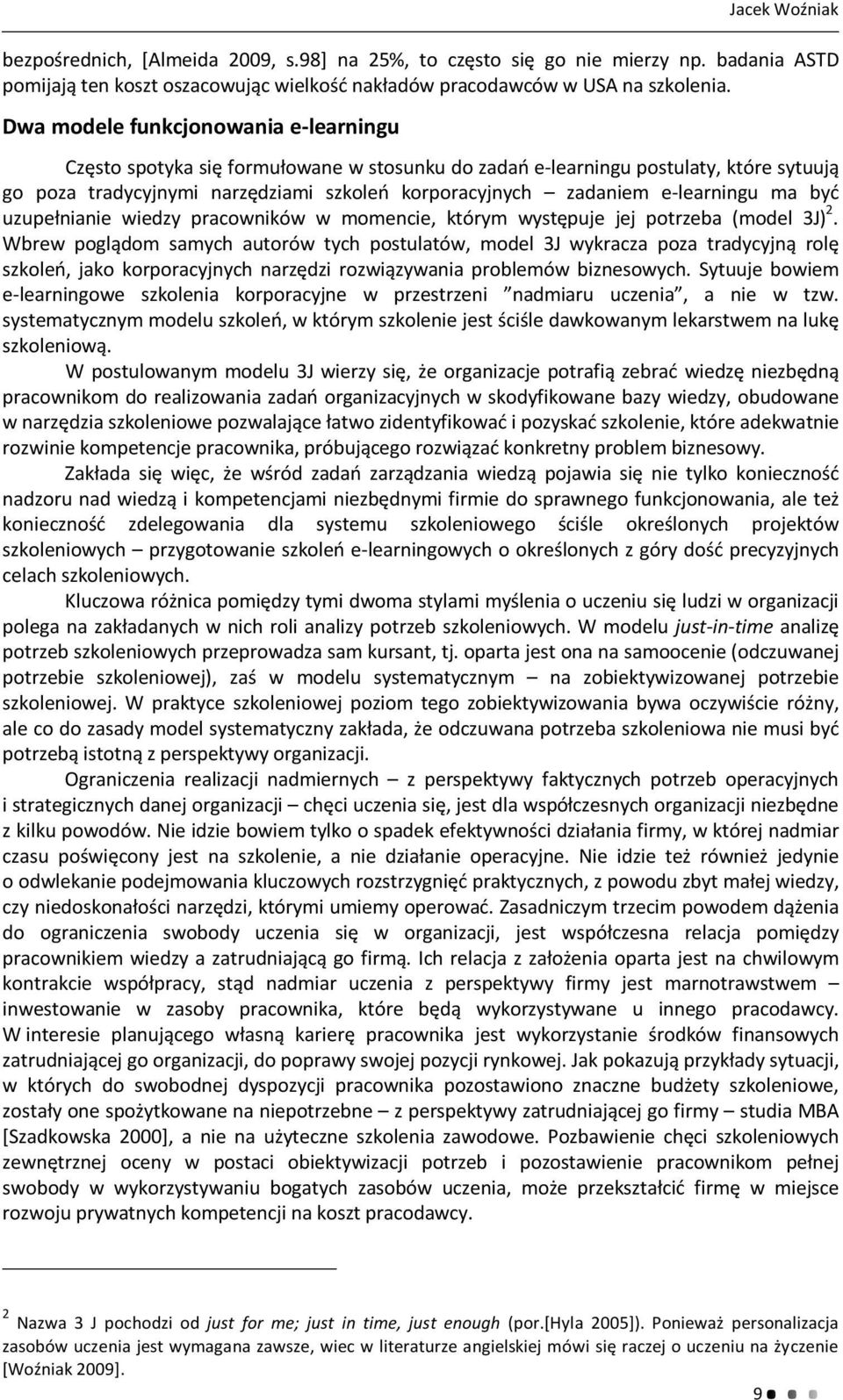 e-learningu ma być uzupełnianie wiedzy pracowników w momencie, którym występuje jej potrzeba (model 3J) 2.