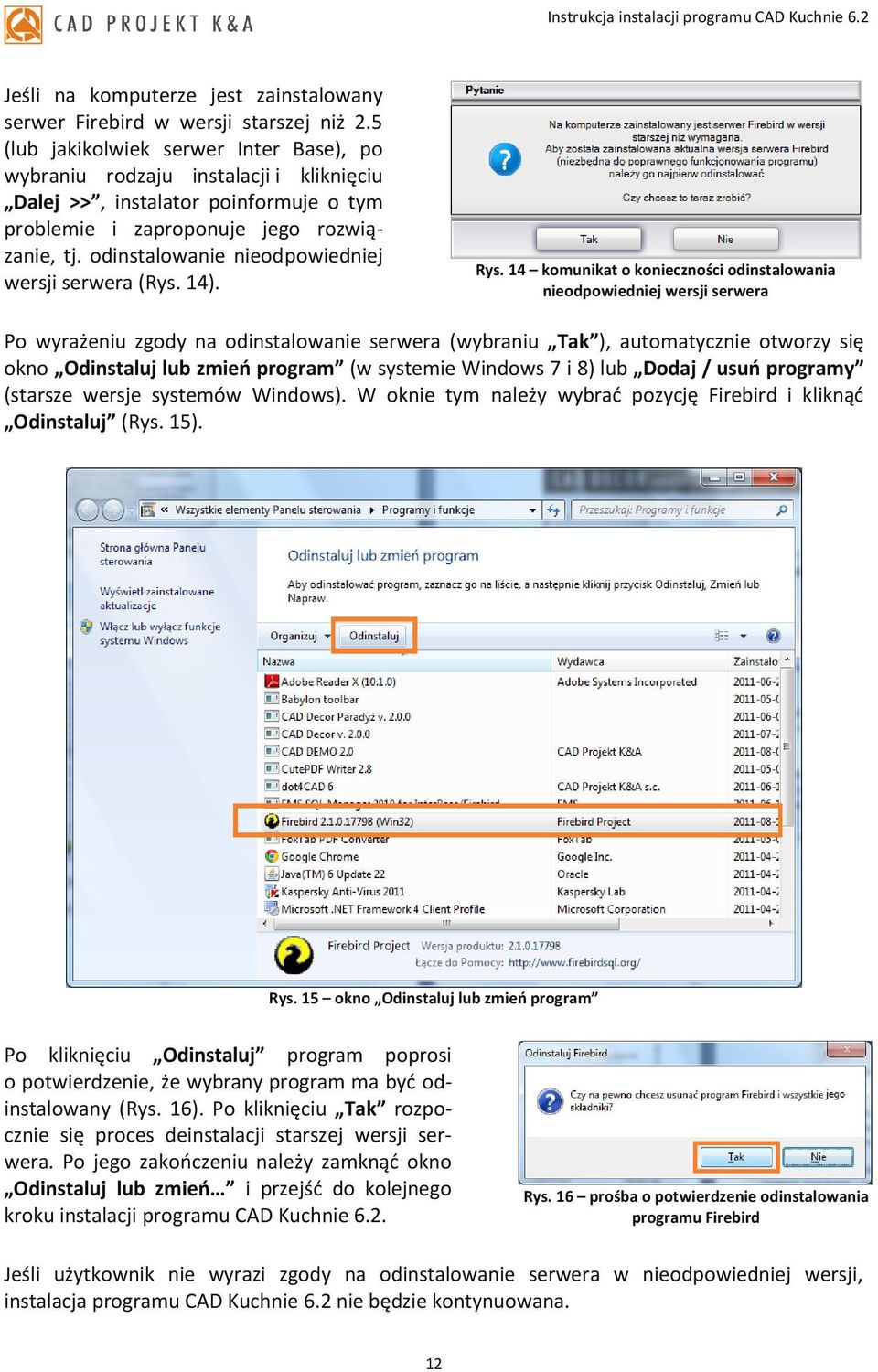 odinstalowanie nieodpowiedniej wersji serwera (Rys. 14). Rys.