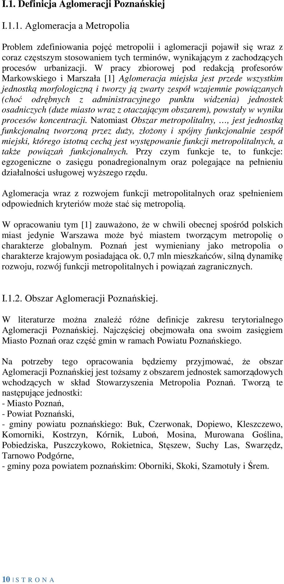 z administracyjnego punktu widzenia) jednostek osadniczych (duŝe miasto wraz z otaczającym obszarem), powstały w wyniku procesów koncentracji.