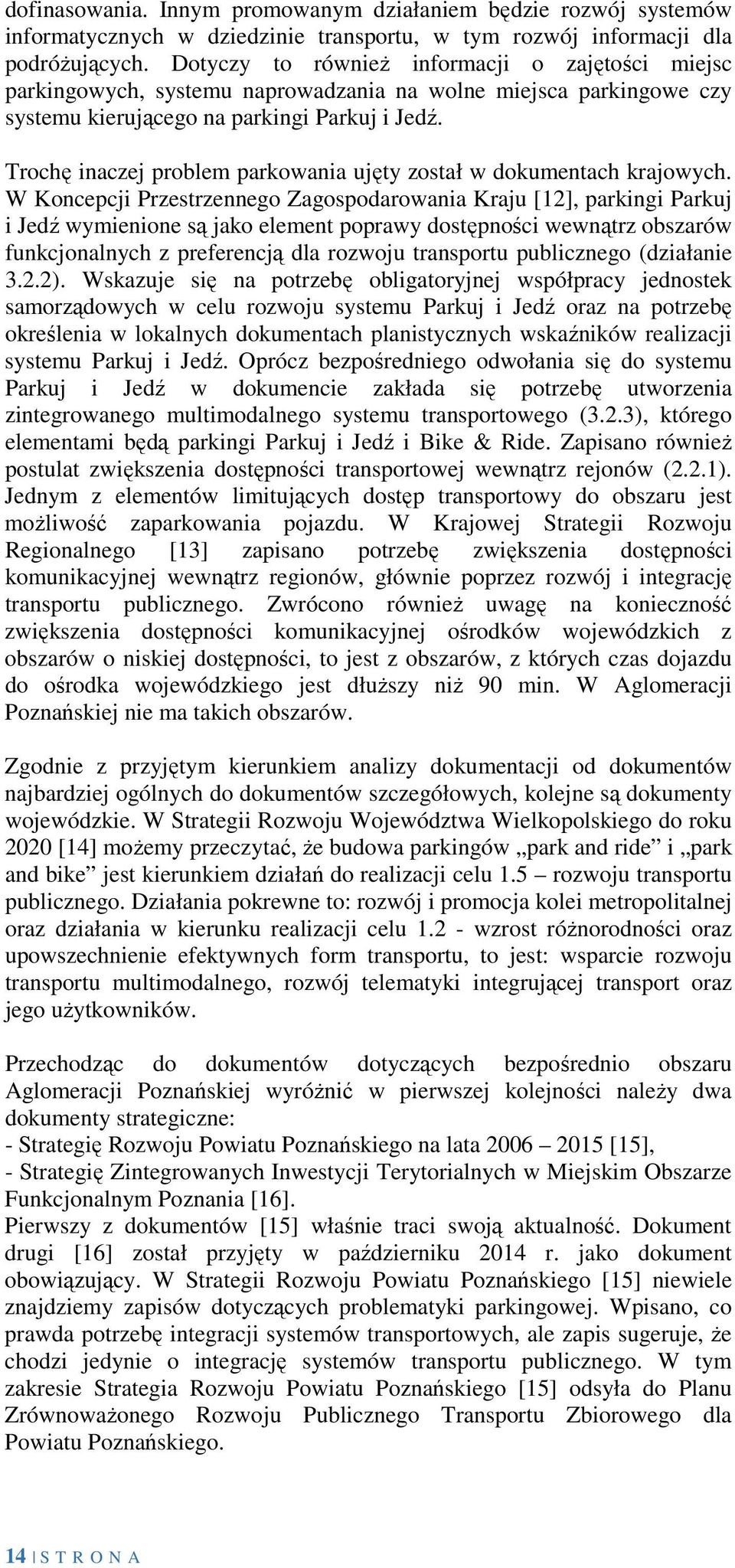 Trochę inaczej problem parkowania ujęty został w dokumentach krajowych.