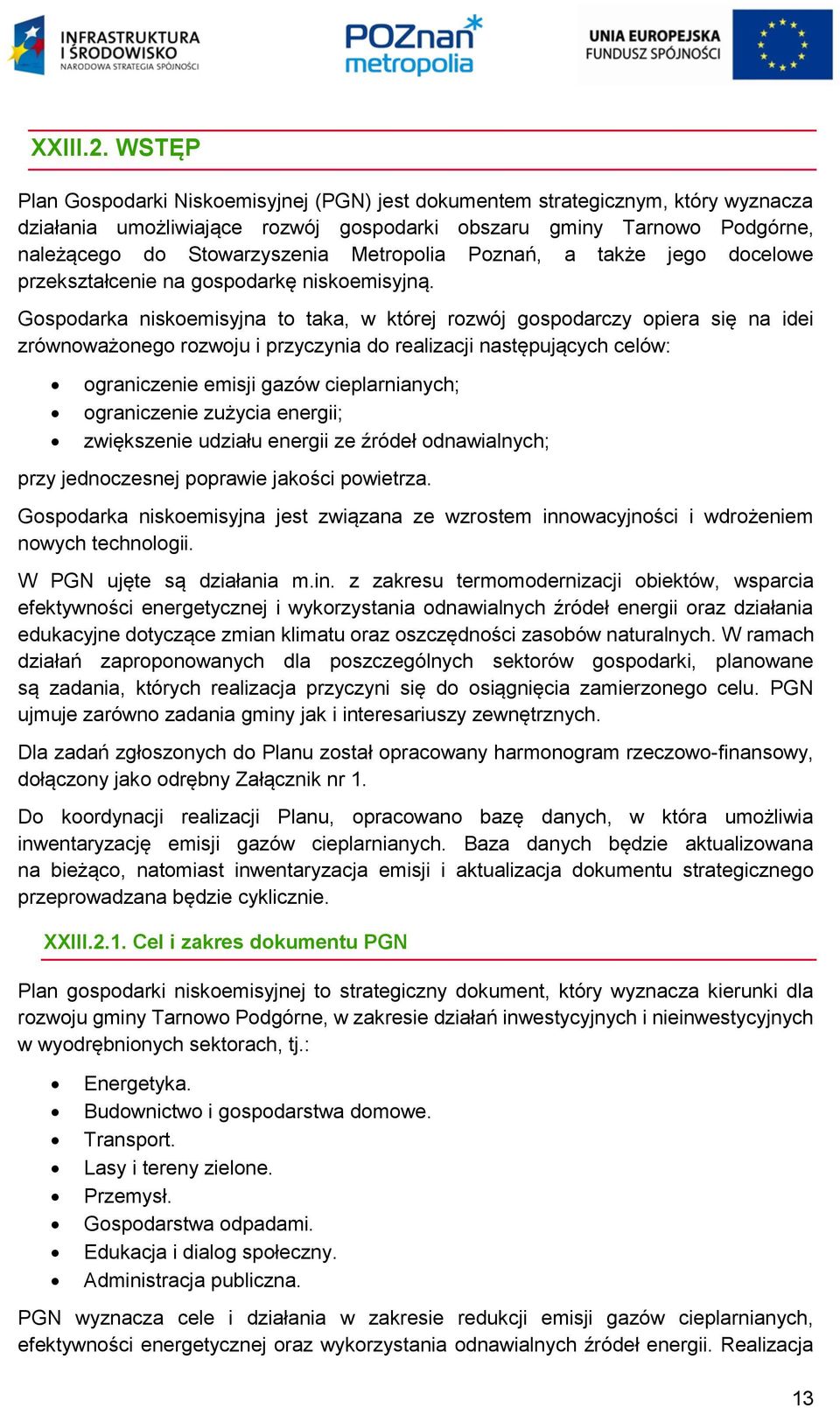 Metropolia Poznań, a także jego docelowe przekształcenie na gospodarkę niskoemisyjną.