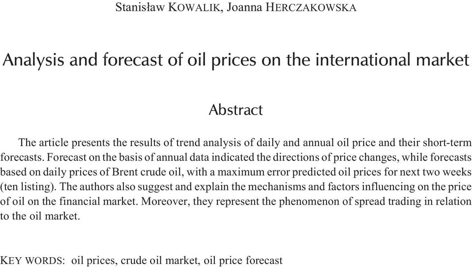 Forecast on the basis of annual data indicated the directions of price changes, while forecasts based on daily prices of Brent crude oil, with a maximum error predicted oil