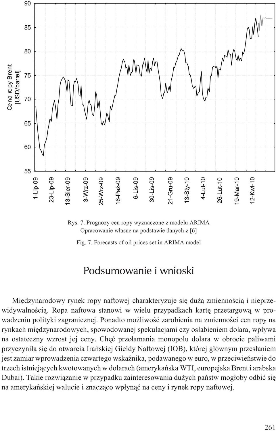 Ropa naftowa stanowi w wielu przypadkach kartê przetargow¹ w prowadzeniu polityki zagranicznej.