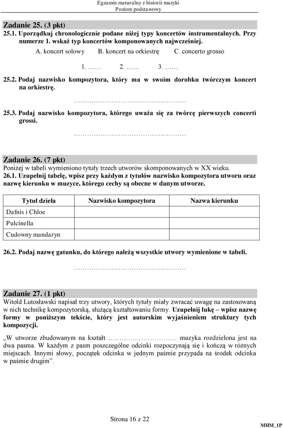 Zadanie 26. (7 pkt) Poniżej w tabeli wymieniono tytuły trzech utworów skomponowanych w XX wieku. 26.1.