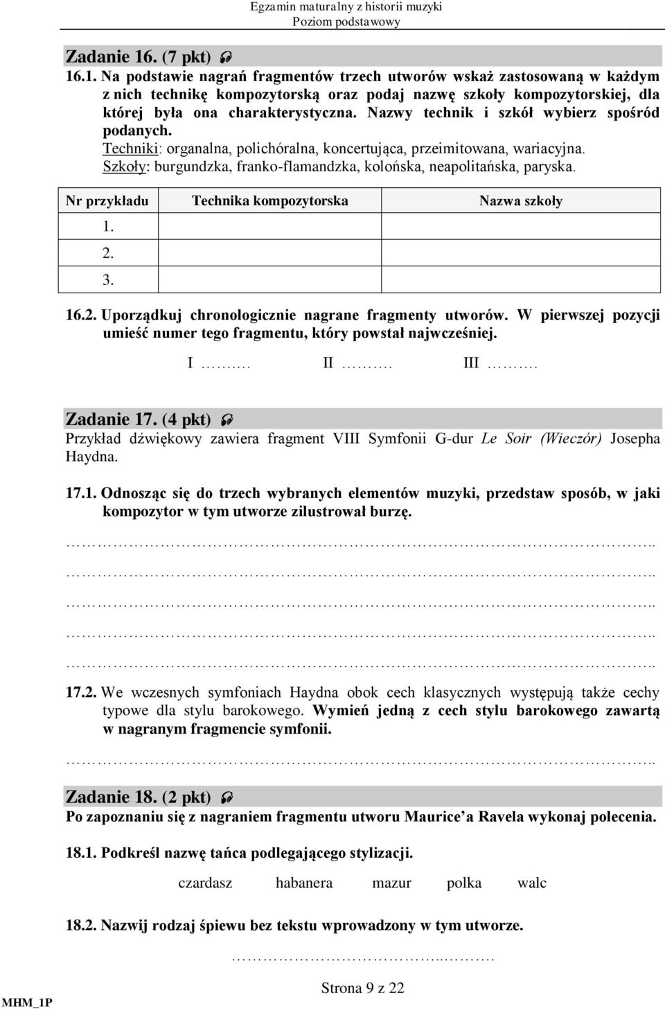 Nr przykładu Technika kompozytorska Nazwa szkoły 1. 2. 3. 16.2. Uporządkuj chronologicznie nagrane fragmenty utworów. W pierwszej pozycji umieść numer tego fragmentu, który powstał najwcześniej. I.