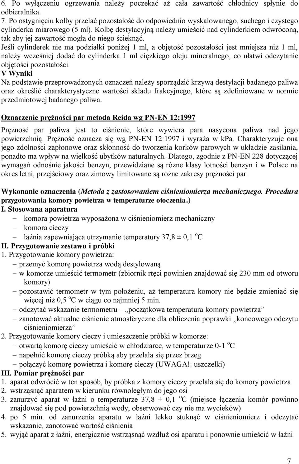 Kolbę destylacyjną należy umieścić nad cylinderkiem odwróconą, tak aby jej zawartość mogła do niego ścieknąć.