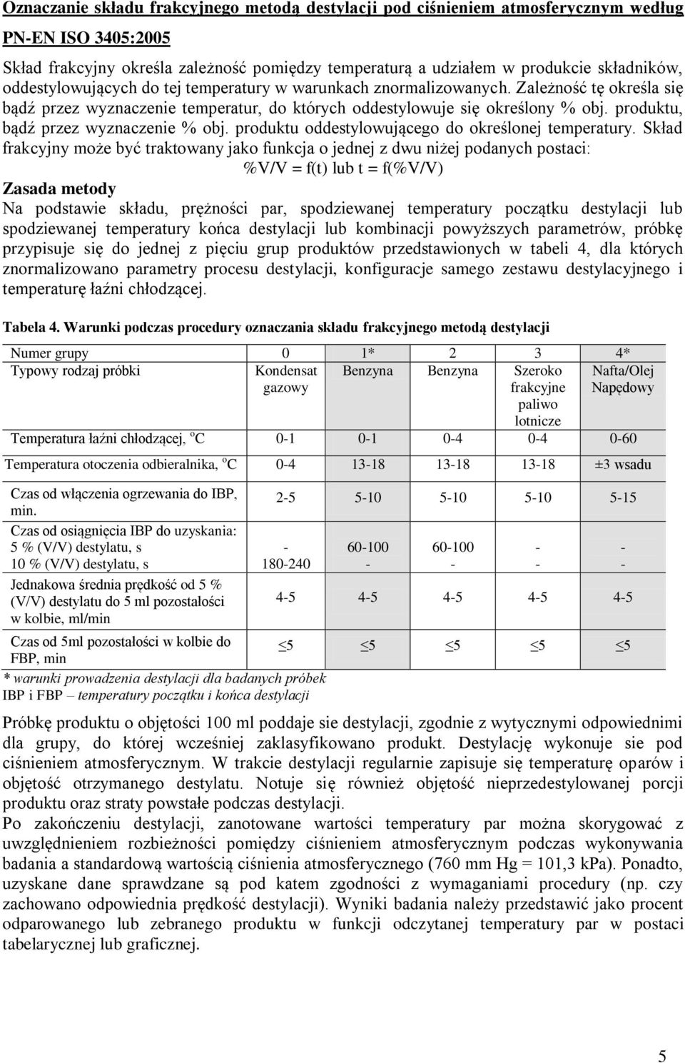 produktu, bądź przez wyznaczenie % obj. produktu oddestylowującego do określonej temperatury.