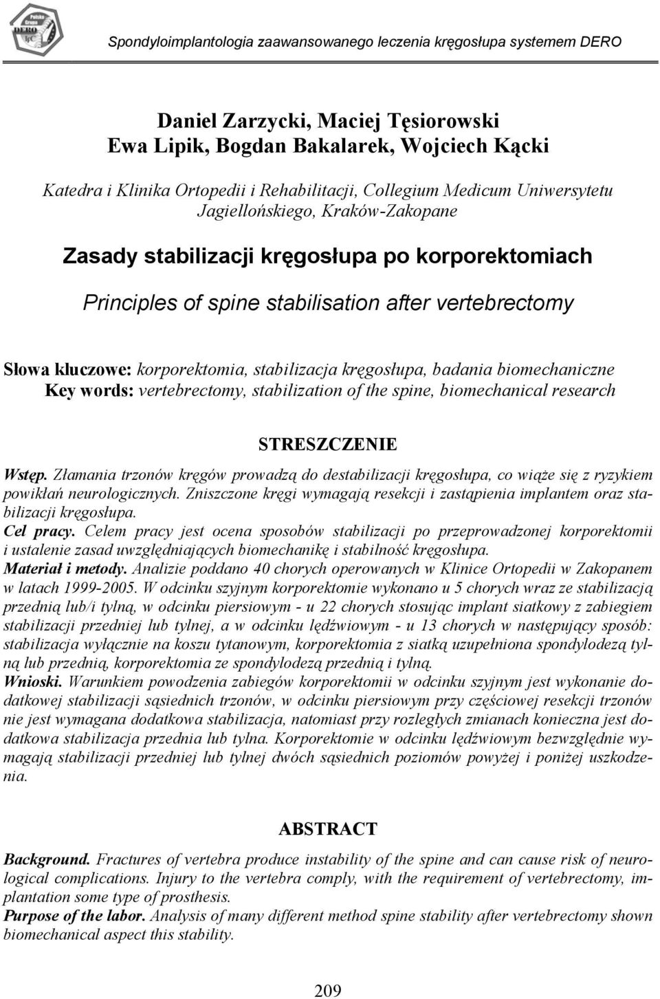 stabilizacja kręgosłupa, badania biomechaniczne Key words: vertebrectomy, stabilization of the spine, biomechanical research STRESZCZENIE Wstęp.