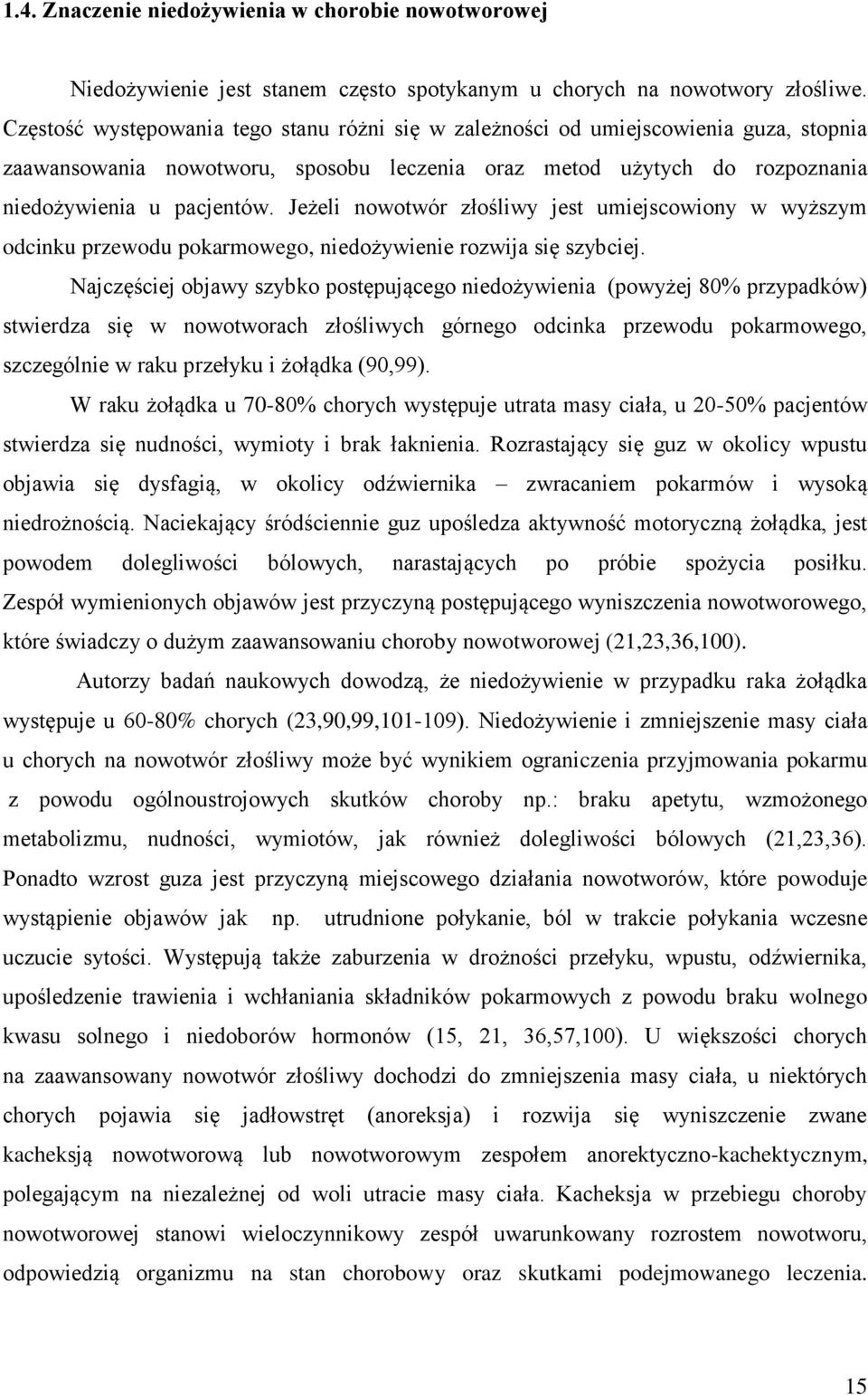 Jeżeli nowotwór złośliwy jest umiejscowiony w wyższym odcinku przewodu pokarmowego, niedożywienie rozwija się szybciej.