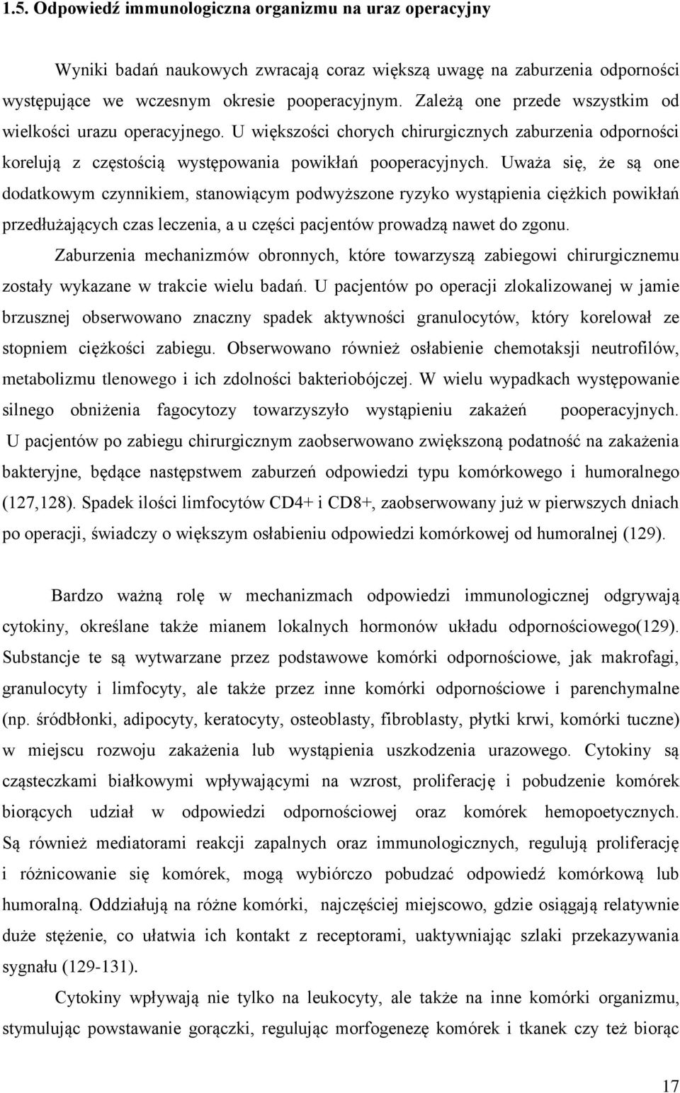 Uważa się, że są one dodatkowym czynnikiem, stanowiącym podwyższone ryzyko wystąpienia ciężkich powikłań przedłużających czas leczenia, a u części pacjentów prowadzą nawet do zgonu.