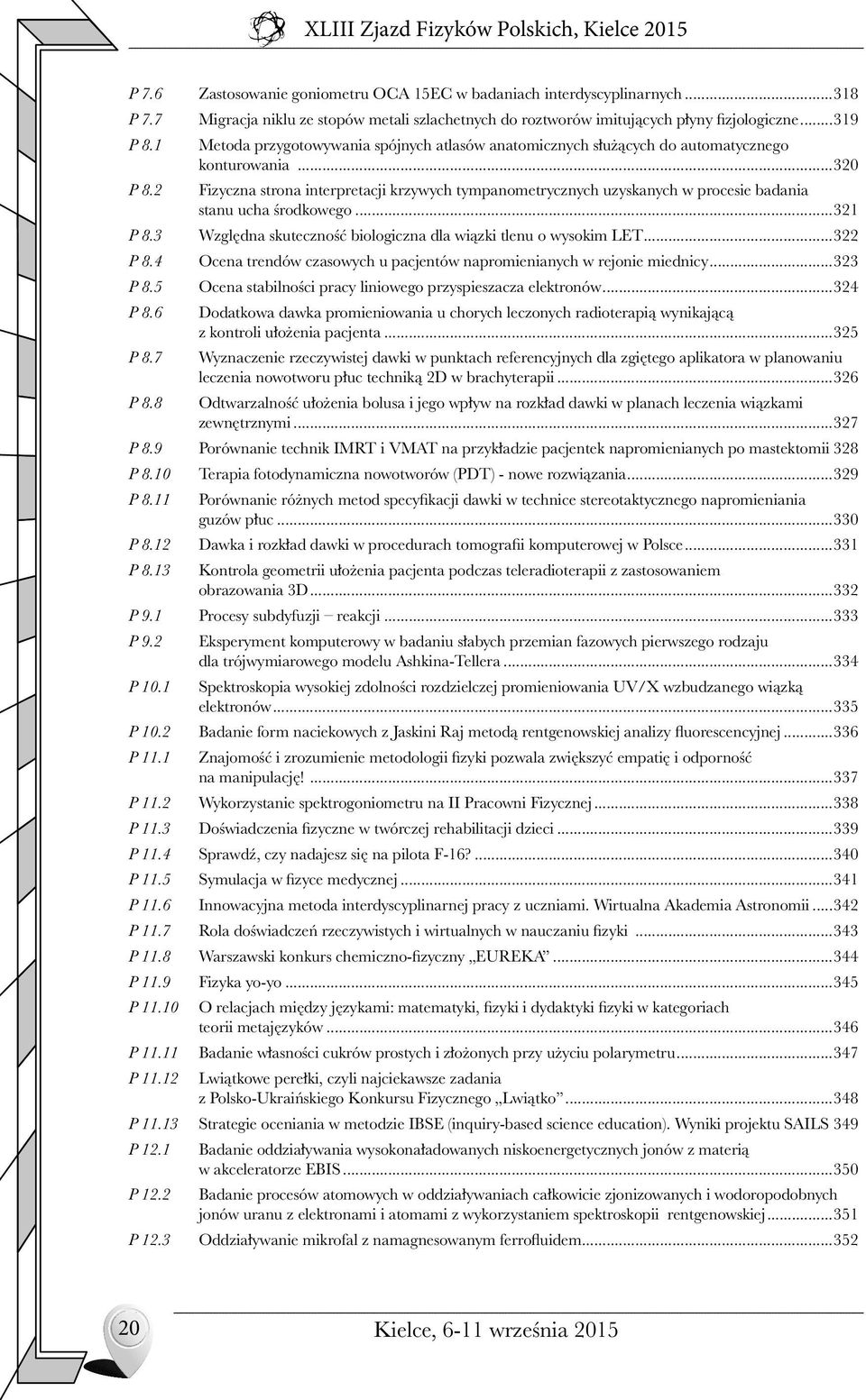 1 Metoda przygotowywania spójnych atlasów anatomicznych służących do automatycznego konturowania...320 P 8.