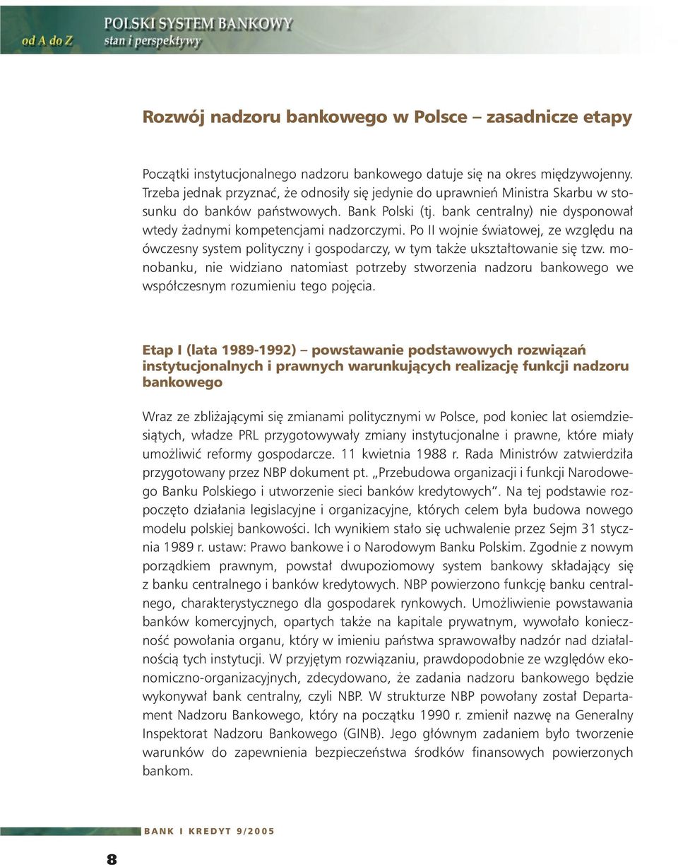 Po II wojnie Êwiatowej, ze wzgl du na ówczesny system polityczny i gospodarczy, w tym tak e ukszta towanie si tzw.