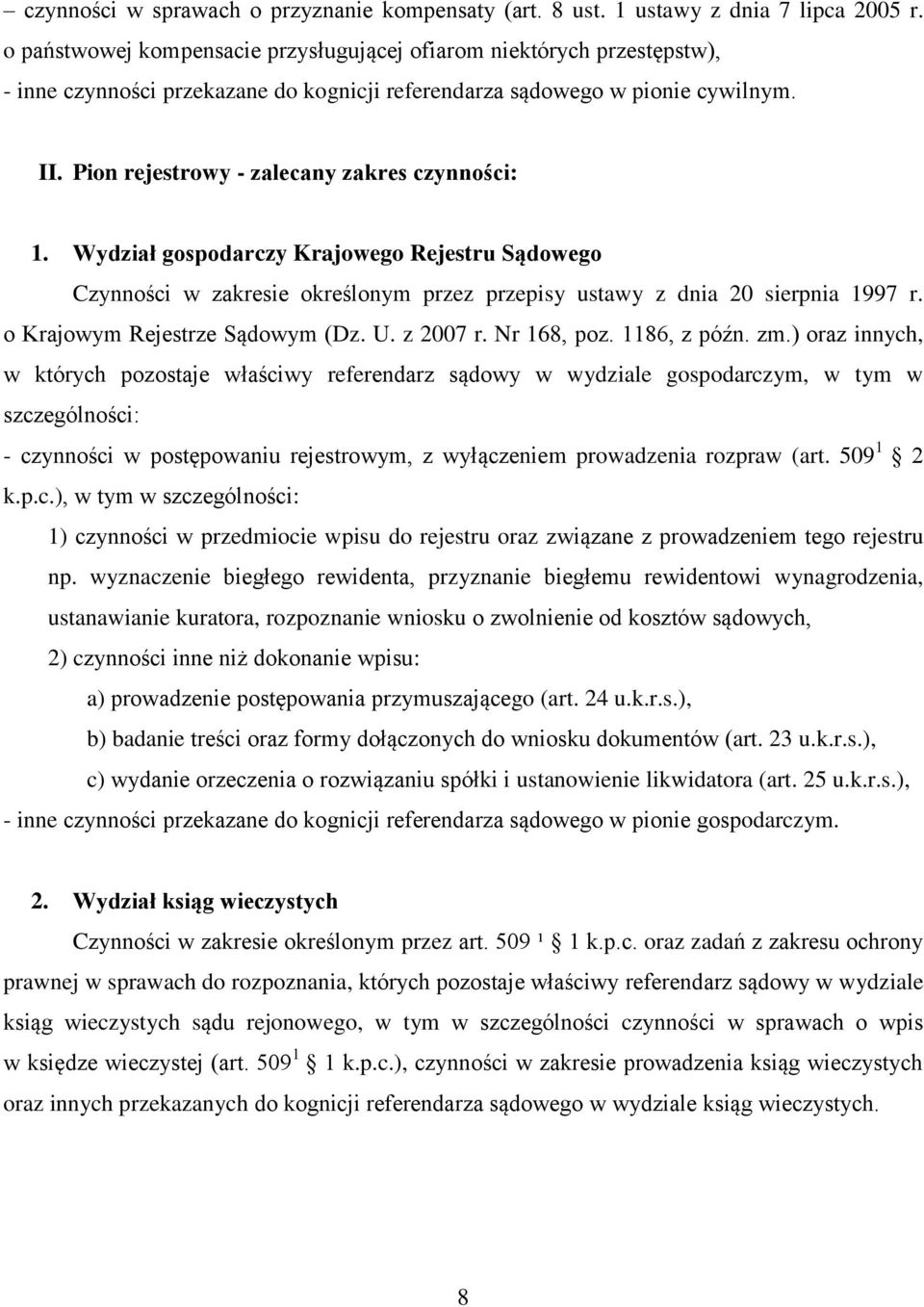 Pion rejestrowy - zalecany zakres czynności: 1. Wydział gospodarczy Krajowego Rejestru Sądowego Czynności w zakresie określonym przez przepisy ustawy z dnia 20 sierpnia 1997 r.