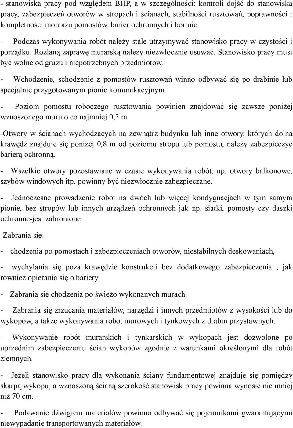 Stanowisko pracy musi być wolne od gruzu i niepotrzebnych przedmiotów.