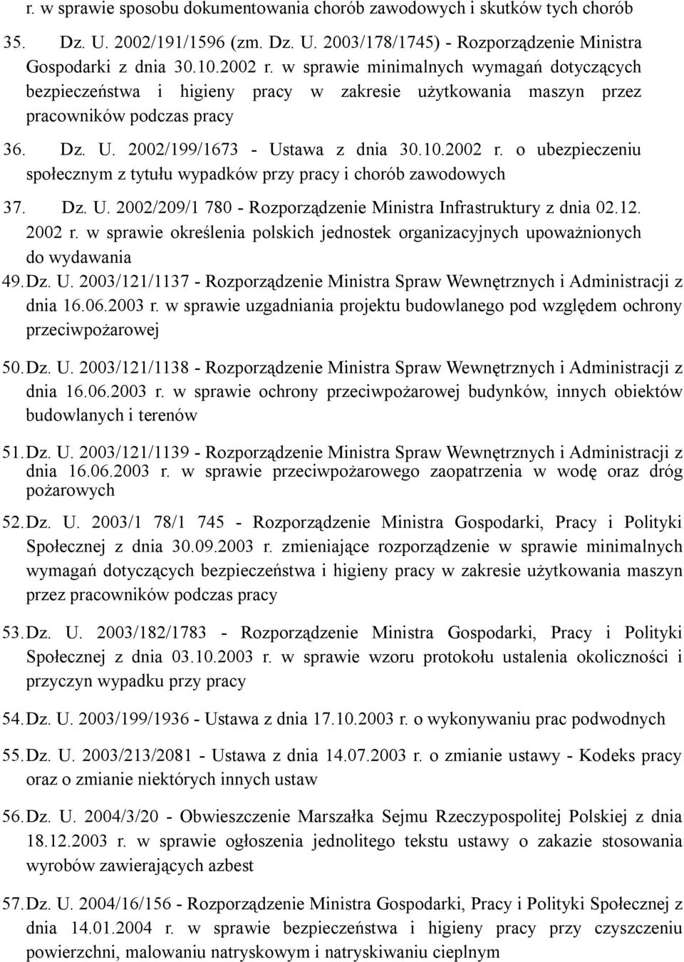 o ubezpieczeniu społecznym z tytułu wypadków przy pracy i chorób zawodowych 37. Dz. U. 2002/209/1 780 - Rozporządzenie Ministra Infrastruktury z dnia 02.12. 2002 r.