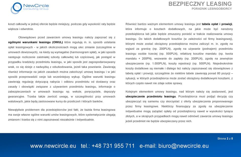 sposób ustalania opłat leasingowych - w jakich okolicznościach mogą ulec zmianie (szczególnie w umowach dewizowych), na kiedy są wymagalne (harmonogram spłat), w jaki sposób następuje rozliczenie