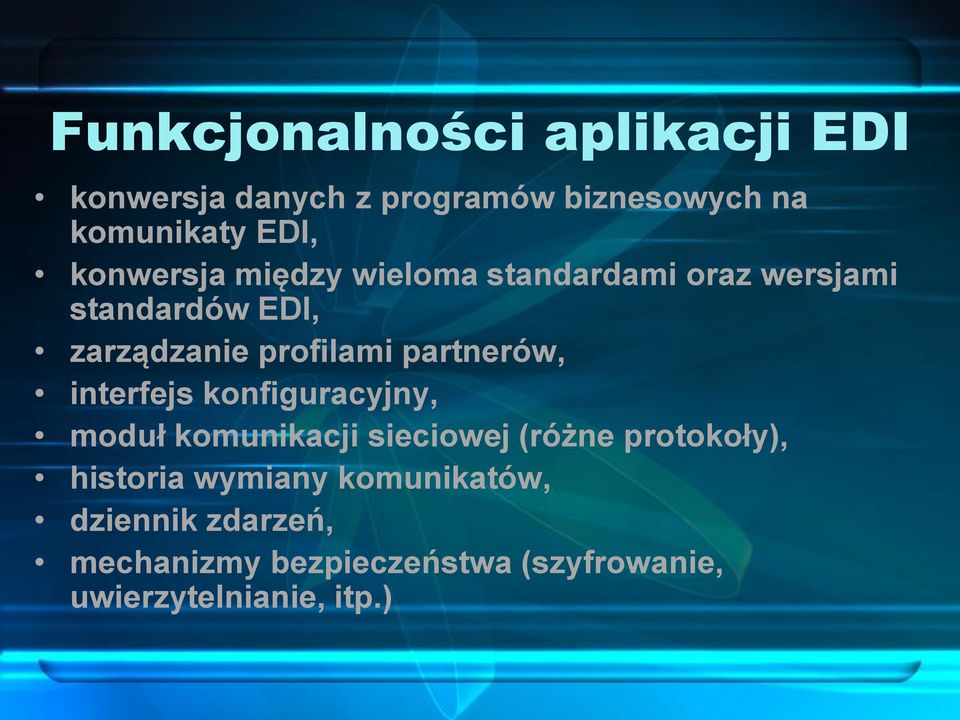 partnerów, interfejs konfiguracyjny, moduł komunikacji sieciowej (różne protokoły), historia