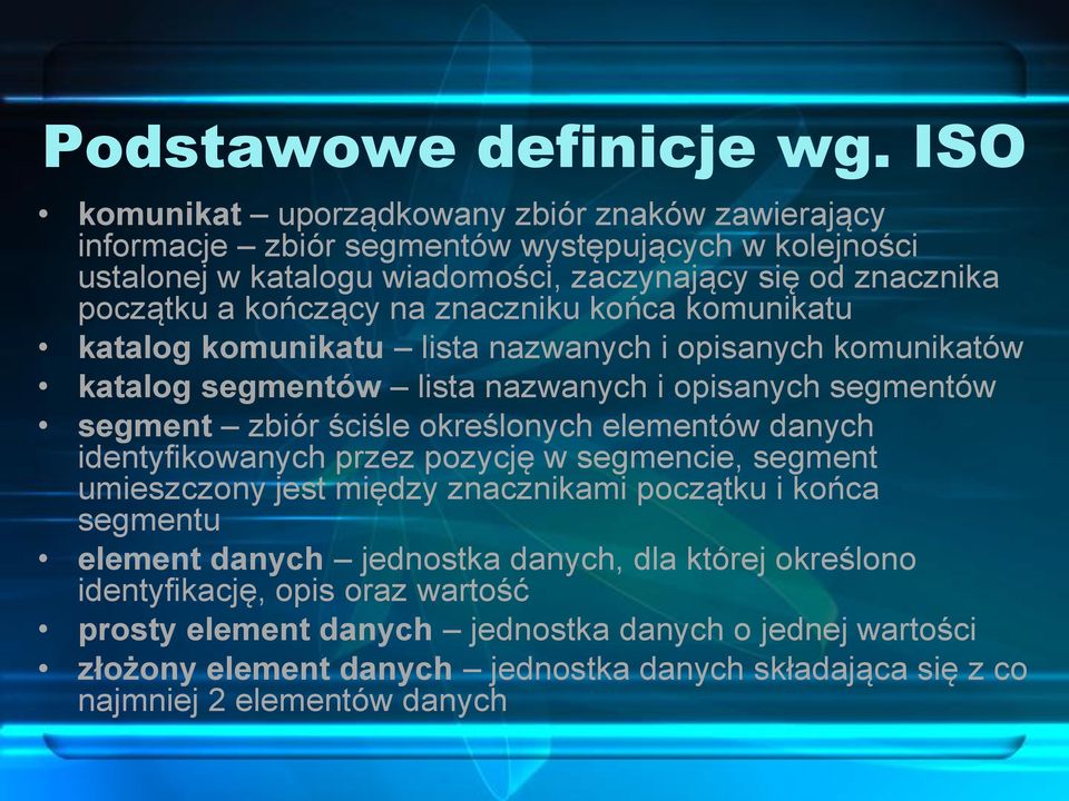 na znaczniku końca komunikatu katalog komunikatu lista nazwanych i opisanych komunikatów katalog segmentów lista nazwanych i opisanych segmentów segment zbiór ściśle określonych elementów