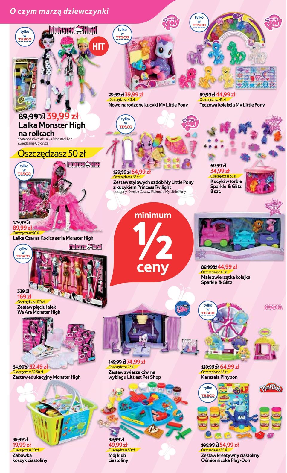 69,99 zł 34,99 zł Oszczędsz 35 zł Kucyki torbie Sparkle & Glitz 8 179,99 zł 89,99 zł Oszczędsz 90 zł Lalka Crna Kocica seria Monster High 339 zł 169 zł Oszczędsz 170 zł Zesta pięciu lalek We Are