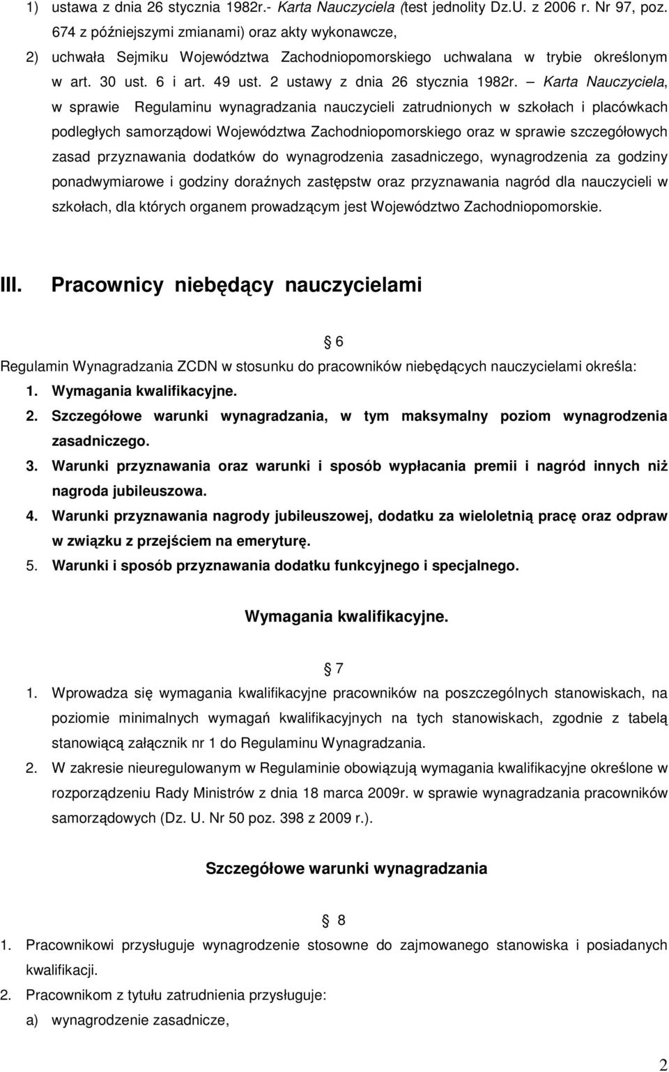 Karta Nauczyciela, w sprawie Regulaminu wynagradzania nauczycieli zatrudnionych w szkołach i placówkach podległych samorządowi Województwa Zachodniopomorskiego oraz w sprawie szczegółowych zasad