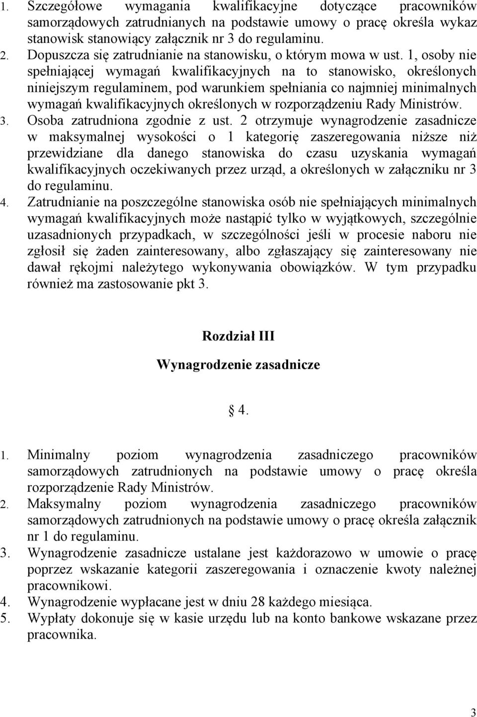 1, osoby nie spełniającej wymagań kwalifikacyjnych na to stanowisko, określonych niniejszym regulaminem, pod warunkiem spełniania co najmniej minimalnych wymagań kwalifikacyjnych określonych w