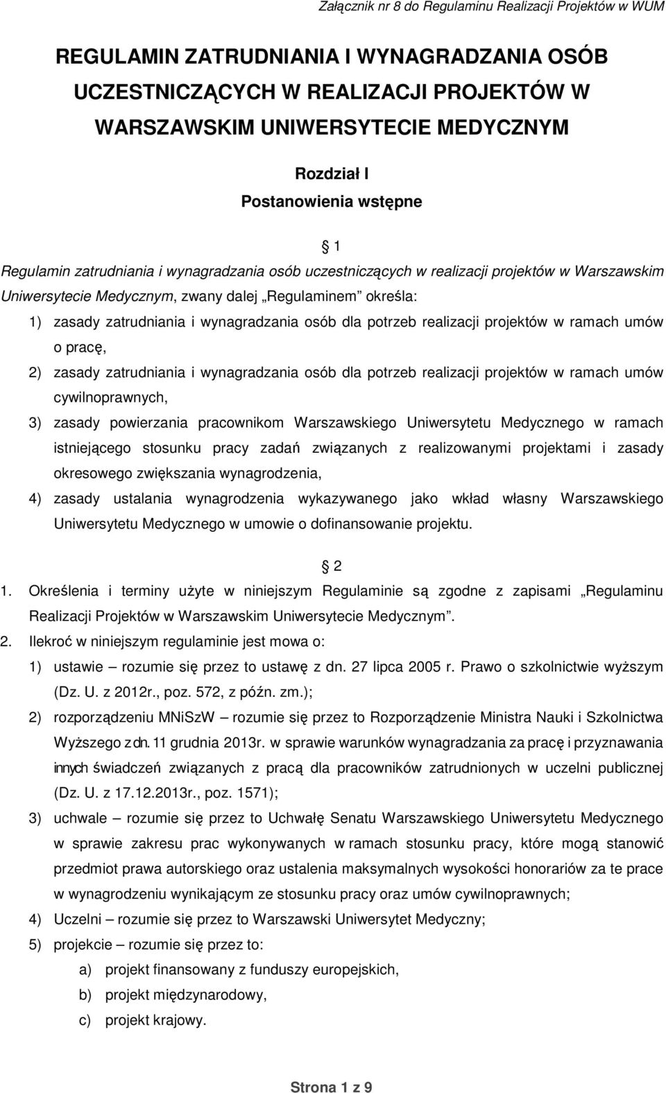 zatrudniania i wynagradzania osób dla potrzeb realizacji projektów w ramach umów o pracę, 2) zasady zatrudniania i wynagradzania osób dla potrzeb realizacji projektów w ramach umów cywilnoprawnych,