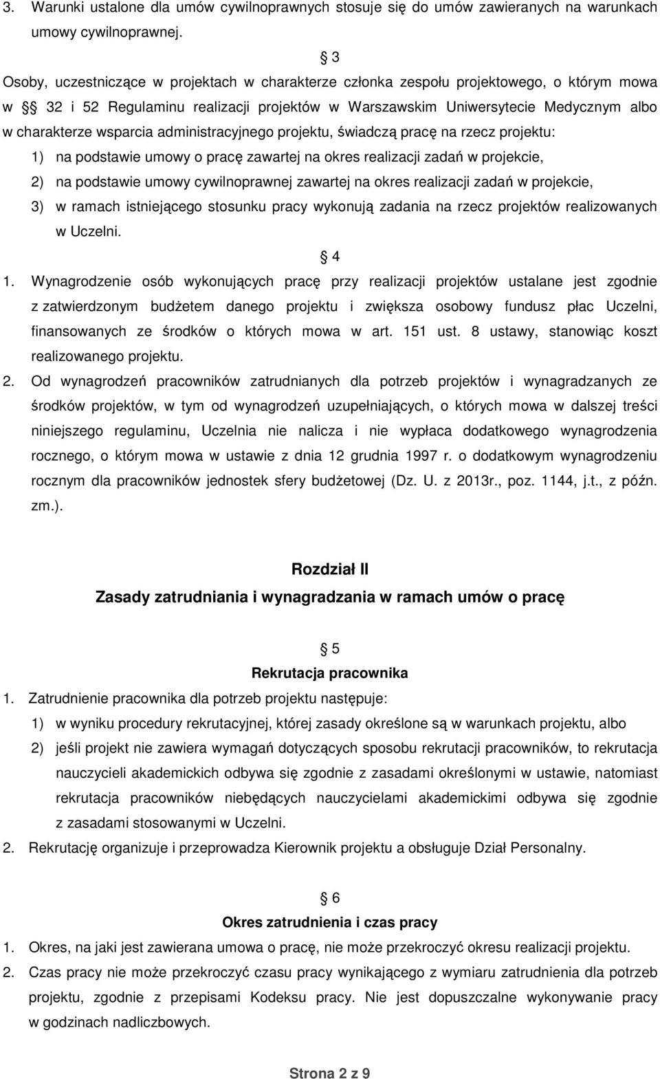 wsparcia administracyjnego projektu, świadczą pracę na rzecz projektu: 1) na podstawie umowy o pracę zawartej na okres realizacji zadań w projekcie, 2) na podstawie umowy cywilnoprawnej zawartej na