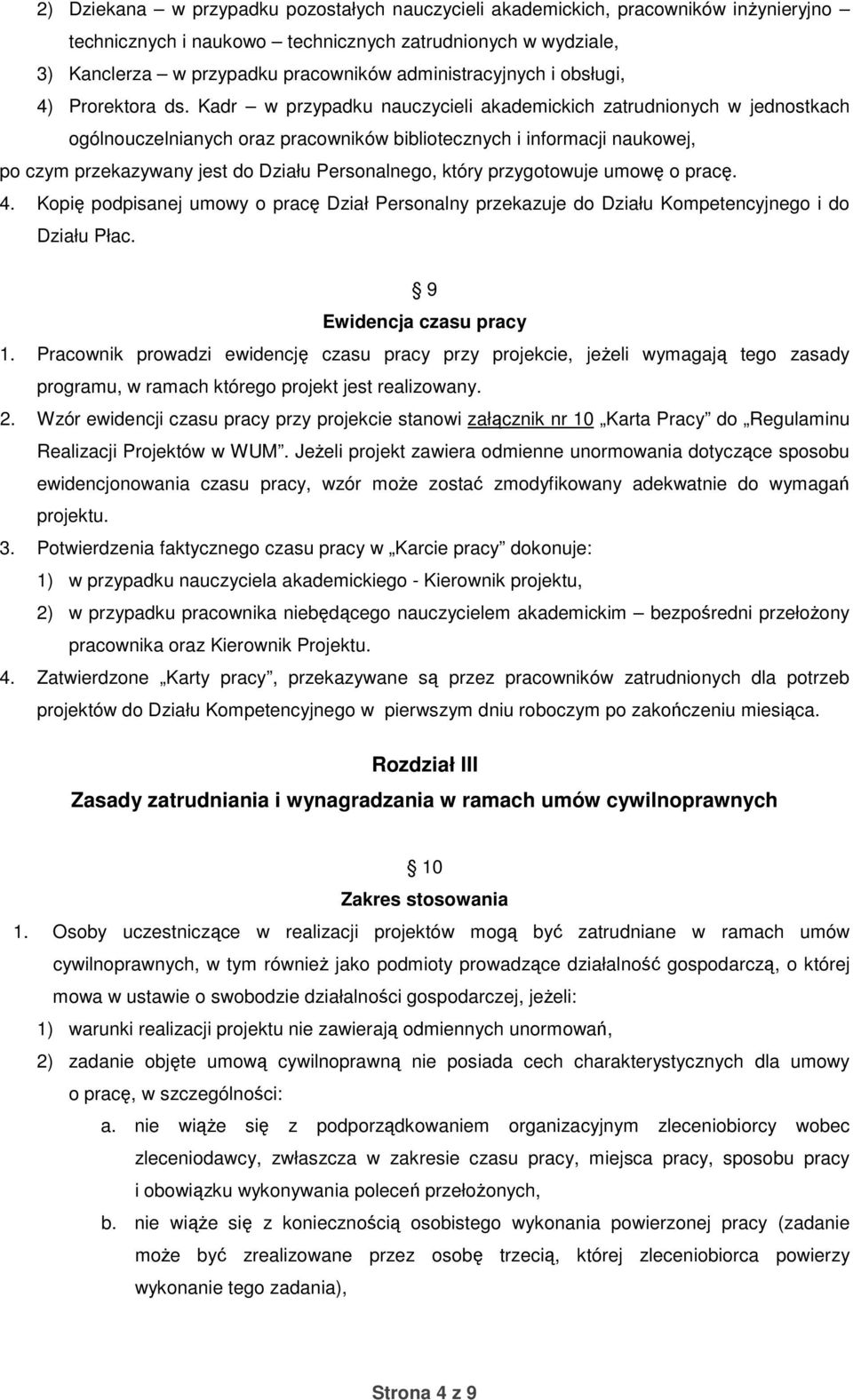 Kadr w przypadku nauczycieli akademickich zatrudnionych w jednostkach ogólnouczelnianych oraz pracowników bibliotecznych i informacji naukowej, po czym przekazywany jest do Działu Personalnego, który