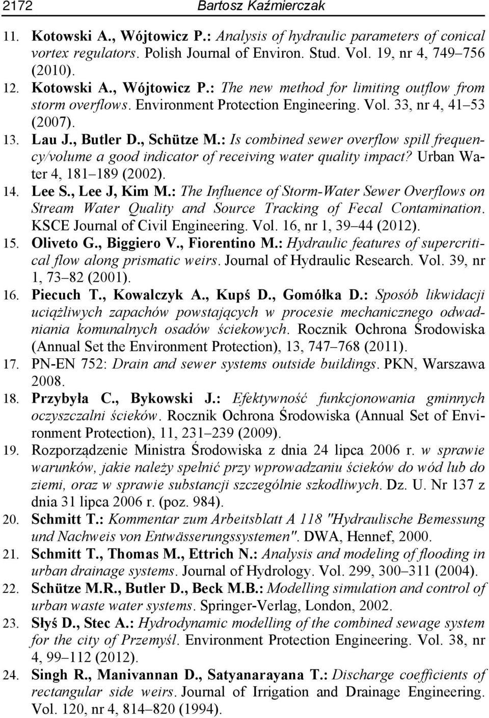 Urban Water 4, 181 189 (00). 14. Lee S., Lee J, Kim M.: The Influence of Storm-Water Sewer Overflows on Stream Water Quality and Source Tracking of Fecal Contamination.