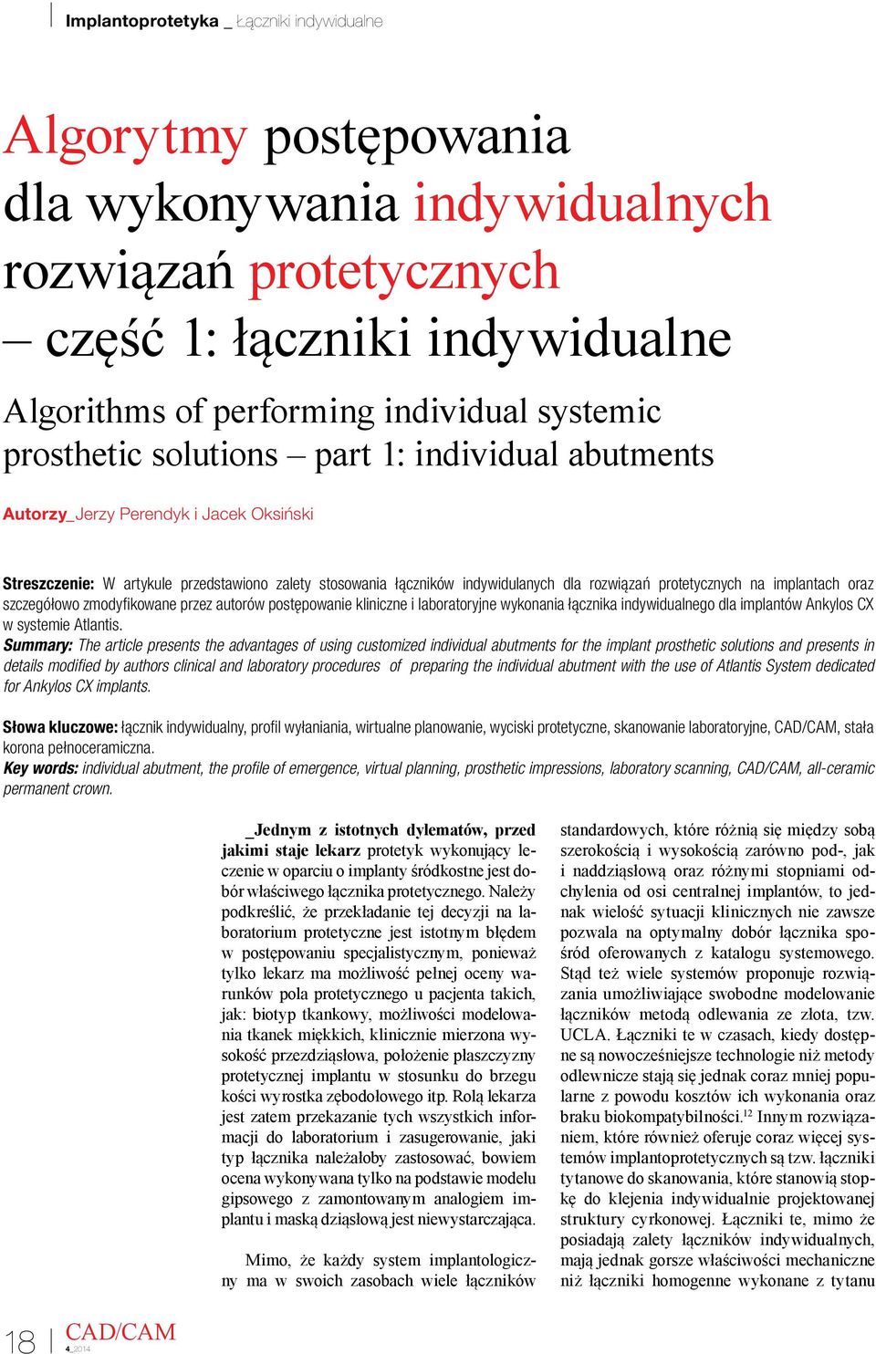 zmodyikowane przez autorów postępowanie kliniczne i laboratoryjne wykonania łącznika indywidualnego dla implantów Ankylos CX w systemie Atlantis.